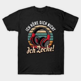 Ich höre dich nicht ich Zocke Zocker T-Shirt